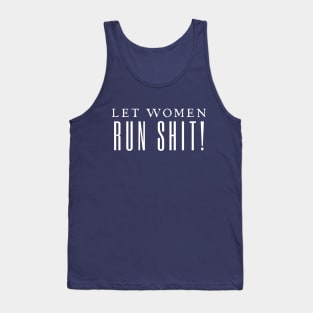 Let Women Run Shit Tank Top